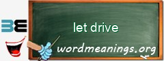 WordMeaning blackboard for let drive